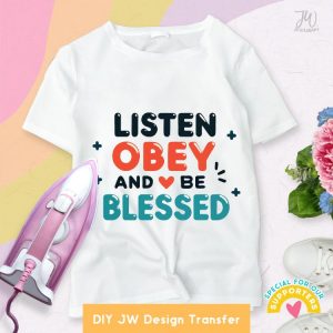 DIY JW Iron-On Transfer: Listen Obey and Be Blessed T-Shirt