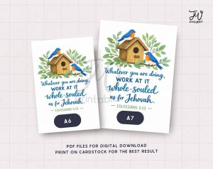 Two white cards, one labeled A6 and the other A7, display an illustration of a birdhouse with two blue and orange birds surrounded by green leaves, along with the Bible verse "Whatever you are doing, WORK AT IT whole-souled as for Jehovah. - COLOSSIANS 3:23", and the text "PDF FILES FOR DIGITAL DOWNLOAD PRINT ON CARDSTOCK FOR THE BEST RESULT" is at the bottom.