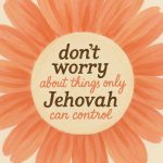 An illustration of an orange flower with a light yellow center, featuring the text "don't worry about things only Jehovah can control" and a "JW printables" logo at the bottom.