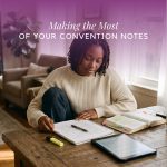 A person sits at a wooden table, writing in a spiral notebook next to an open book, a tablet, and a highlighter, with the text "Making the Most OF YOUR CONVENTION NOTES" overlaid on the image.