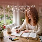 A person sits at a wooden table, writing in a notebook next to an open book, highlighters, and a mug, with the text "Turn One Convention Talk INTO A WEEK OF PERSONAL STUDY" overlaid on the image.